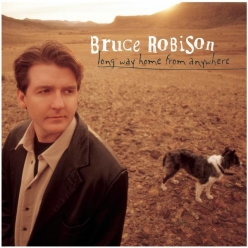Bruce Robison - Long Way Home From Anywhere